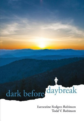 Dark Before Daybreak by Earnestine Rodgers Robinson 9780988655263