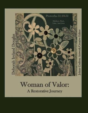 Woman of Valor: A Restorative Journey by Jolene Crafton 9780989879002