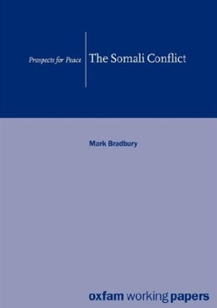 The Somali Conflict: Prospects for peace by Mark Bradbury 9780855982713