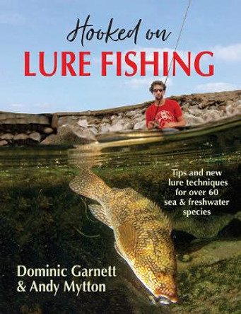 Hooked on Lure Fishing by Dominic Garnett