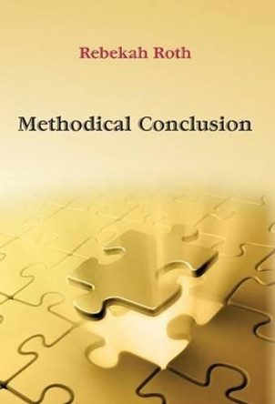 Methodical Conclusion by Rebekah Roth 9780997645705