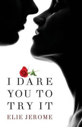 I Dare You To Try It by Elie Jerome 9780996551007