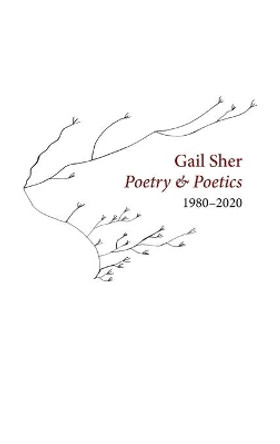 Gail Sher Poetry & Poetics 1980-2020 by Gail Sher 9780997831337