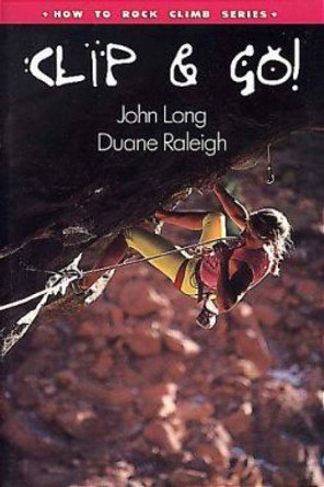 How to Climb (TM): Clip and Go! by John Long 9780934641845