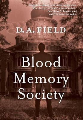 Blood Memory Society by D A Field 9780999051412