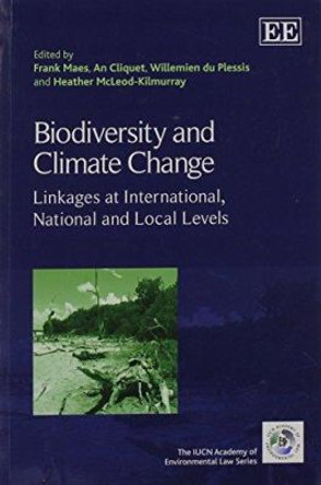 Biodiversity and Climate Change: Linkages at International, National and Local Levels by Frank Maes 9781782547051