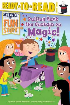 Pulling Back the Curtain on Magic! by Sheila Sweeny Higginson 9781481437011