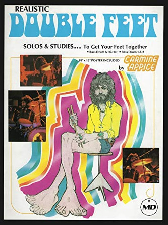 Realistic Double Feet: Solos & Studies to Get Your Feet Together by Carmine Appice 9781705134313