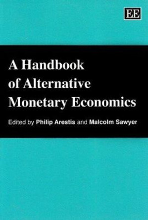 A Handbook of Alternative Monetary Economics by Philip Arestis 9781848441194