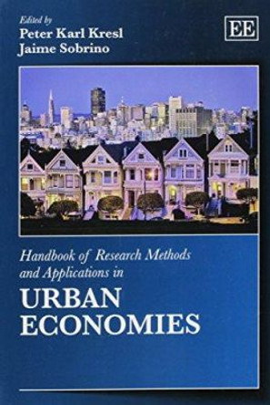 Handbook of Research Methods and Applications in Urban Economies by Peter Karl Kresl 9781781953488