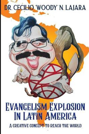 Evangelism Explosion in Latin America: A creative concept to reach the world by Pable Mendez Nieto 9780998821573