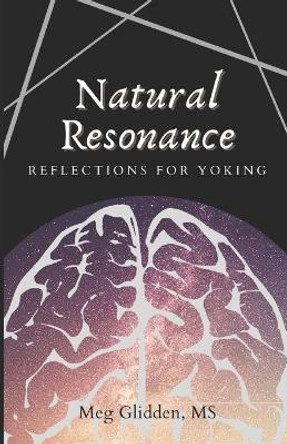 Natural Resonance: Reflections for Yoking by Meg Glidden 9780998881843