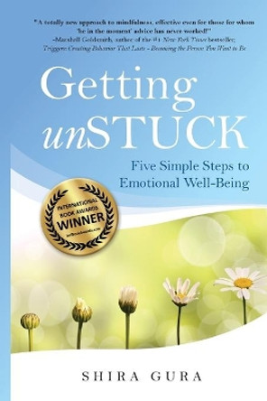 Getting unSTUCK: Five Simple Steps to Emotional Well-Being by Shira Taylor Gura 9780998973333