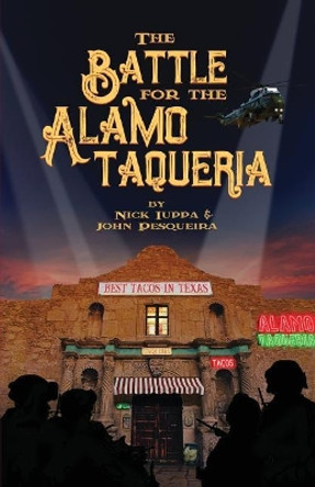 The Battle for the Alamo Taqueria by Nick Iuppa 9780998980614