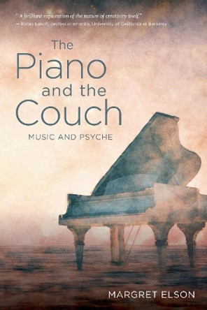 The Piano and the Couch: Music and Psyche by Margret Elson 9780999117408