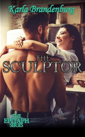 The Sculptor by Karla Brandenburg 9780999121382