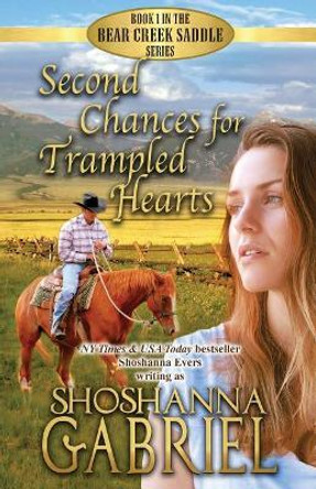 Second Chances for Trampled Hearts: Sweet Inspirational Cowboy Romance by Shoshanna Gabriel 9780999216606