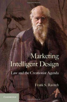 Marketing Intelligent Design: Law and the Creationist Agenda by Frank S. Ravitch 9780521191531