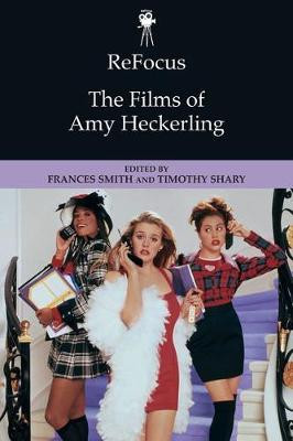 Refocus: the Films of Amy Heckerling Frances Smith 9781474425896