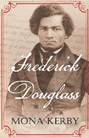 Frederick Douglass by Mona Kerby 9780999379097