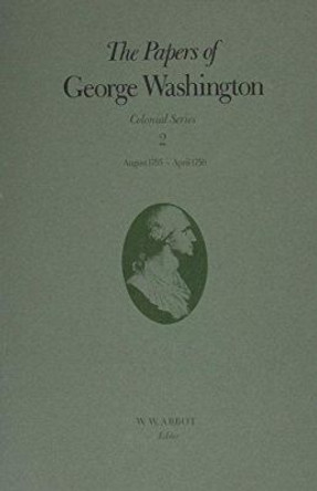 The Papers of George Washington v.2; Colonial Series;Aug.1755-Apr.1756 by George Washington 9780813909233