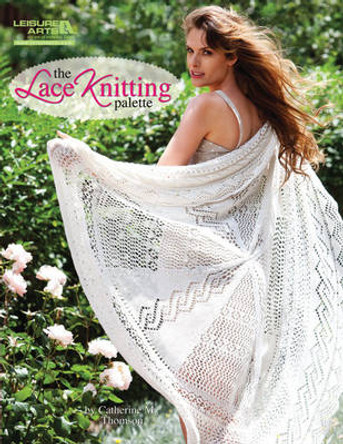 The Lace Knitting Palette by Catherine M. Thompson 9781609003173