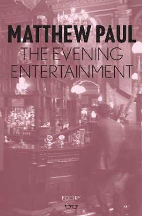 The Evening Entertainment by Matthew Paul