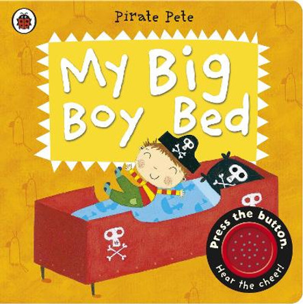 My Big Boy Bed: A Pirate Pete book by Amanda Li