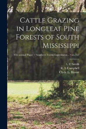 Cattle Grazing in Longleaf Pine Forests of South Mississippi; no.162 by L F Smith 9781013729638