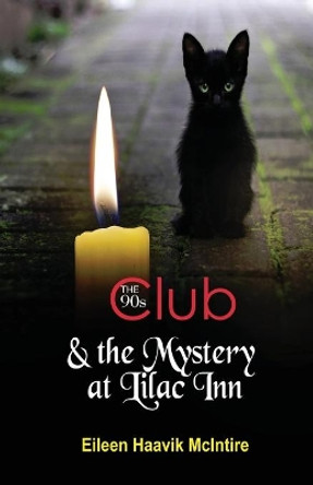 The 90s Club & the Mystery at Lilac Inn by Eileen Haavik McIntire 9780999156551