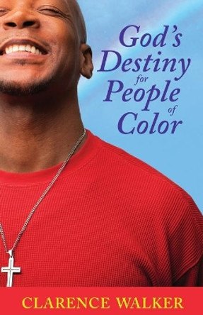 God's Destiny for People of Color by Clarence Walker 9780999332627