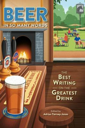 Beer, in So Many Words: The Best Writing on the Greatest Drink by Adrian Tierney-Jones 9780993291111