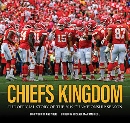 Chiefs Kingdom: The Official Story of the 2019 Championship Season by Michael Maccambridge 9781524864781