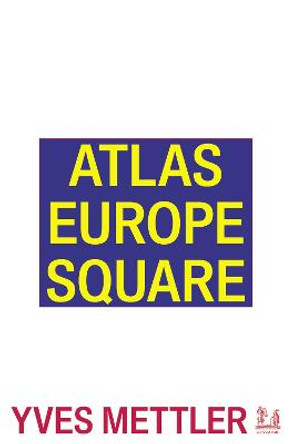 Atlas Europe Square by Yves Mettler 9781913029531