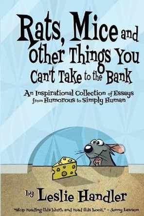 Rats, Mice, And Other Things You Can't Take to The Bank: An Inspirational Collection of Essays from Humorous to Simply Human by Dwayne Booth 9780999412732