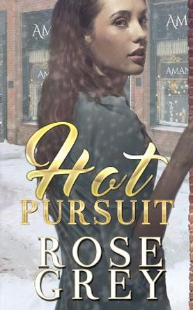 Hot Pursuit by Rose Grey 9780999424711
