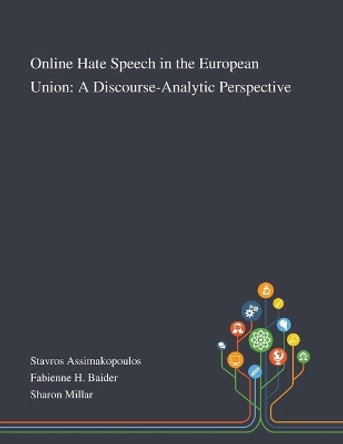 Online Hate Speech in the European Union: A Discourse-Analytic Perspective by Stavros Assimakopoulos 9781013269806