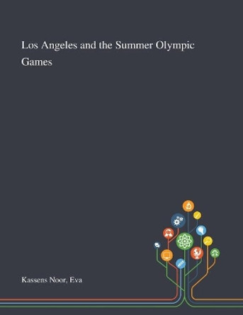 Los Angeles and the Summer Olympic Games by Eva Kassens Noor 9781013272806