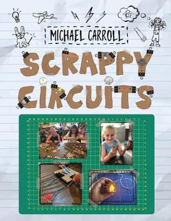 Scrappy Circuits by Michael Carroll 9780999477687