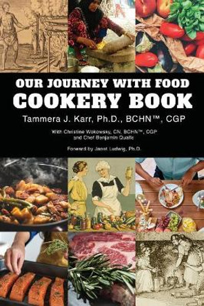 Our Journey with Food Cookery Book by Tammera Karr Ph D 9780999556283