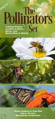 Pollinators: Folding Pocket Guides to Bees, Butterflies & Moths and Bats by James Kavanagh 9781620053140