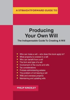 A Straightforward Guide To Producing Your Own Will by Philip Kingsley 9781847167866