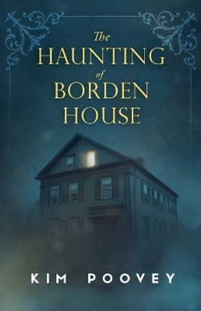 The Haunting of Borden House by Kim Poovey 9780999621967