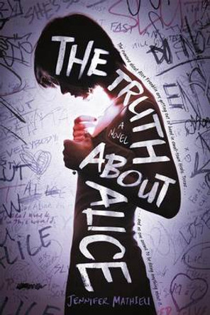 The Truth about Alice by Jennifer Mathieu 9781250063021