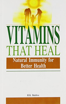 Vitamins That Heal by Dr. H.K. Bakhru 9788122202243