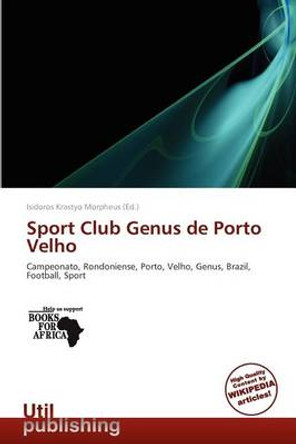 Sport Club Genus de Porto Velho by Isidoros Krastyo Morpheus 9786138781974