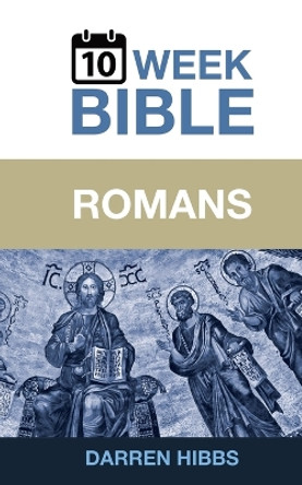 Romans: A 10 Week Bible Study by Darren Hibbs 9780999731253