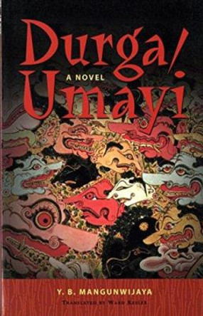 Durga Umayi: A Novel by Y. B. Mangunwijaya 9780295983929