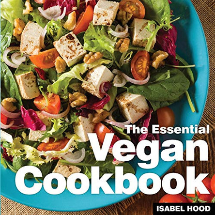 Vegan Cookbook: The Essential by Isabel Hood 9781910843888