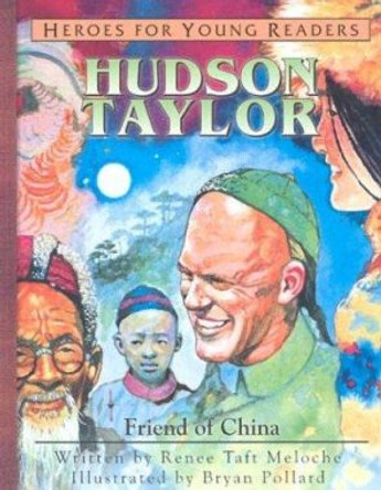 Hudson Taylor: Friend of China by Renee Meloche 9781576582343